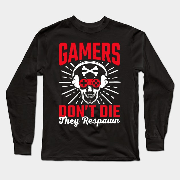 Gamers Dont Die They  Respawn Long Sleeve T-Shirt by Kingdom Arts and Designs